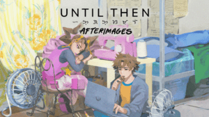 Until-Then-Afterimages